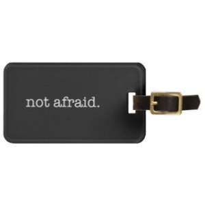 not_afraid_inspirational_bravery_quote_template_luggage_tag-rc8825dc877bd46f7a2a1a18fd2a6092a_fuy1s_8byvr_324